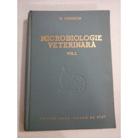 MICROBIOLOGIE VETERINARA; VOLUMUL I  - N. STAMATIN